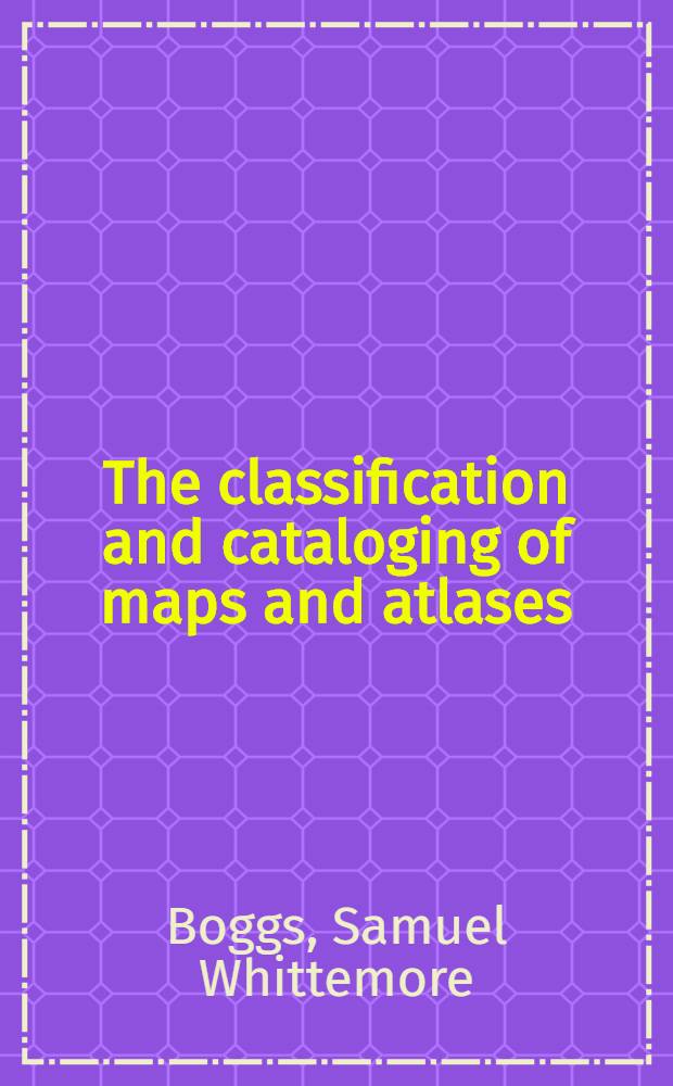 The classification and cataloging of maps and atlases