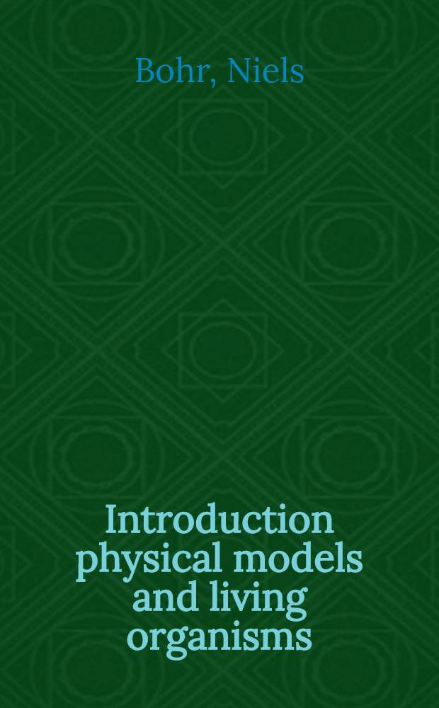 [Introduction physical models and living organisms
