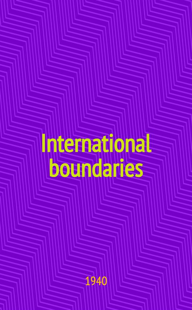 International boundaries; a study of boundary functions and problems, by S. Whittemore Boggs ...