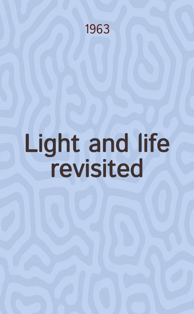 Light and life revisited