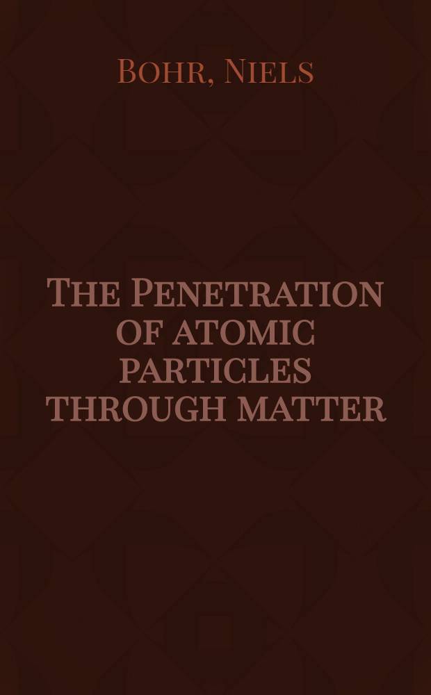 The Penetration of atomic particles through matter
