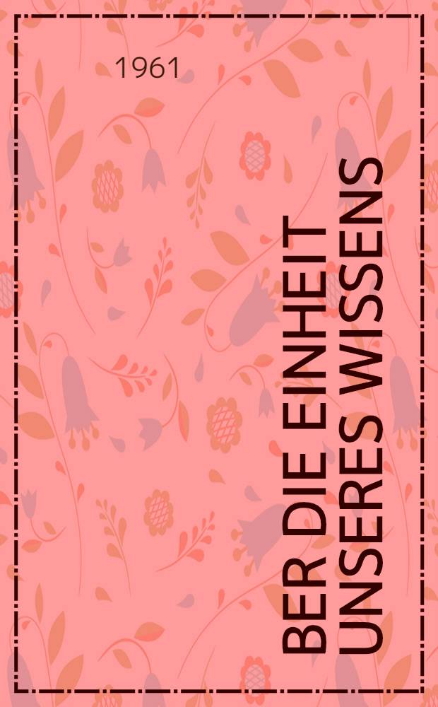 Über die Einheit unseres Wissens