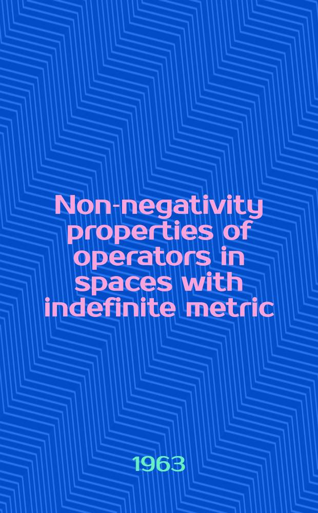 Non-negativity properties of operators in spaces with indefinite metric