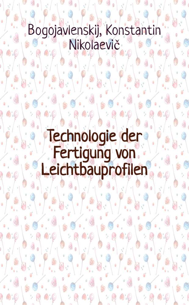 Technologie der Fertigung von Leichtbauprofilen