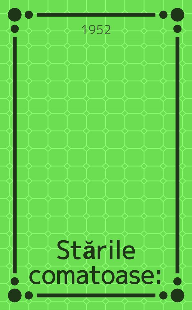 Stările comatoase : (Clinică şi tratament)