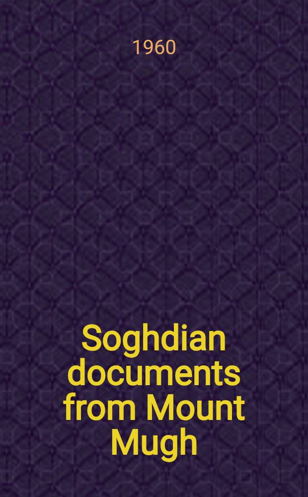 Soghdian documents from Mount Mugh : Language study