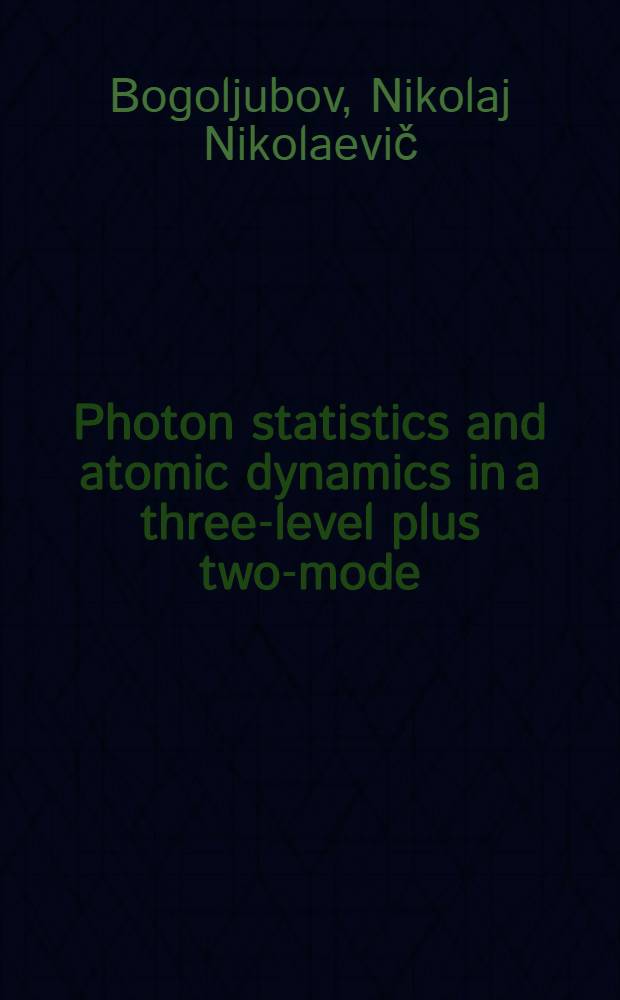 Photon statistics and atomic dynamics in a three-level plus two-mode