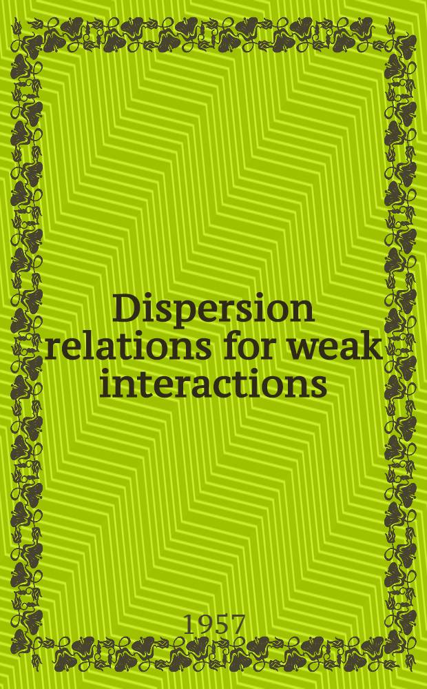 Dispersion relations for weak interactions