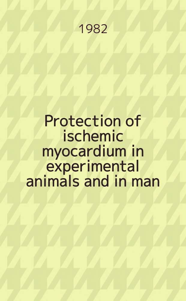 Protection of ischemic myocardium in experimental animals and in man : A review