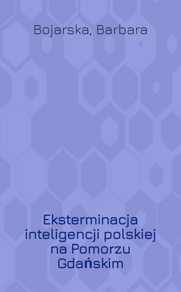 Eksterminacja inteligencji polskiej na Pomorzu Gdańskim (wrzesień-grudzień 1939)