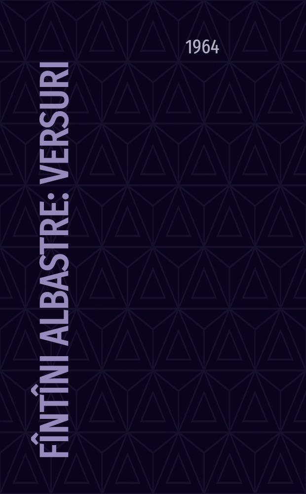 F&icirc;nt&icirc;ni albastre : Versuri