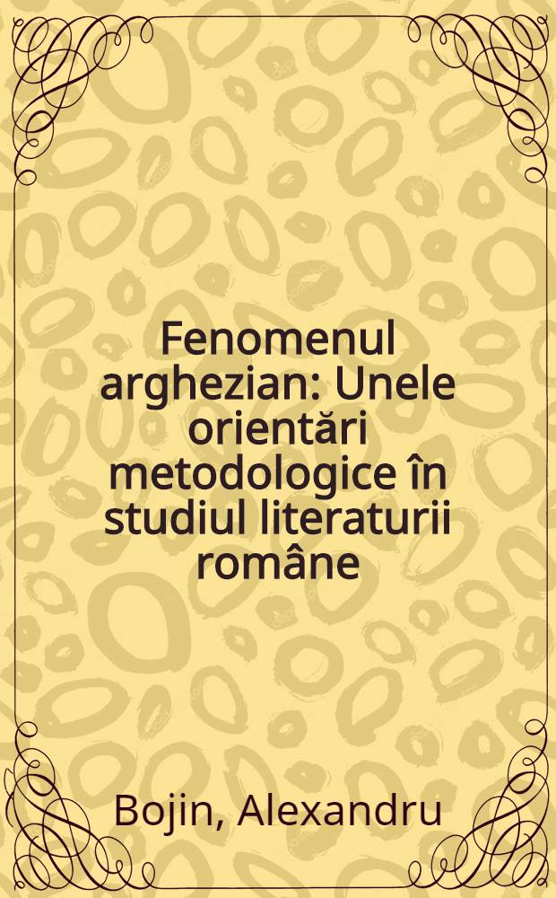 Fenomenul arghezian : Unele orientări metodologice în studiul literaturii române