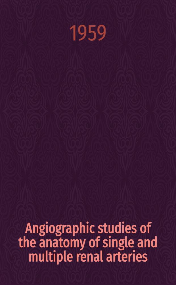 Angiographic studies of the anatomy of single and multiple renal arteries