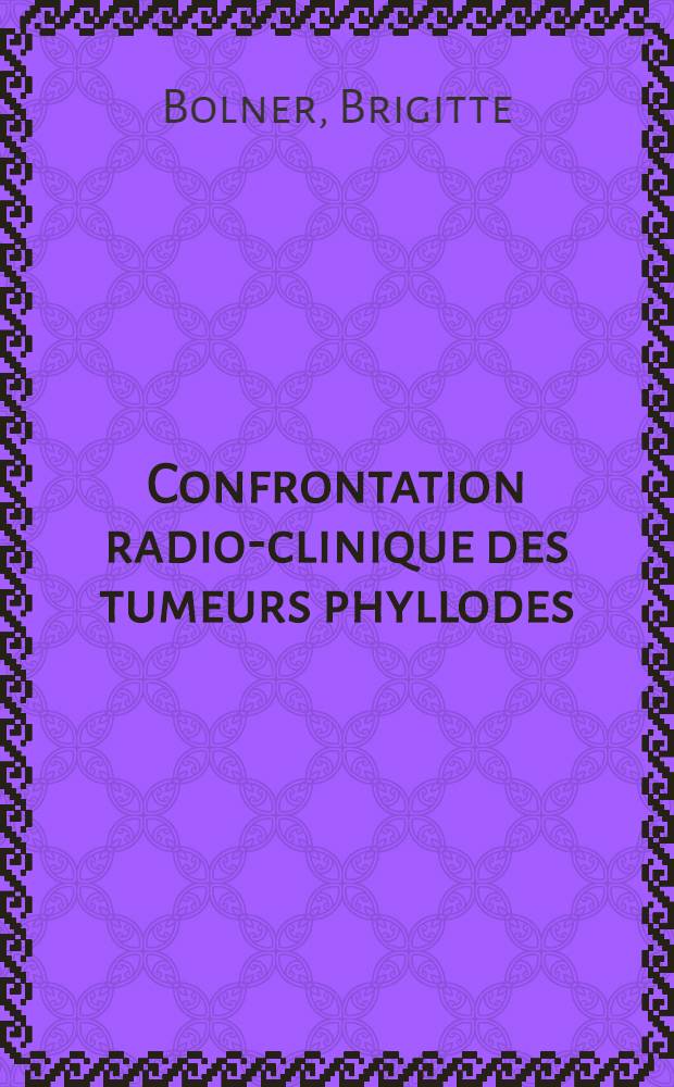 Confrontation radio-clinique des tumeurs phyllodes : Thèse
