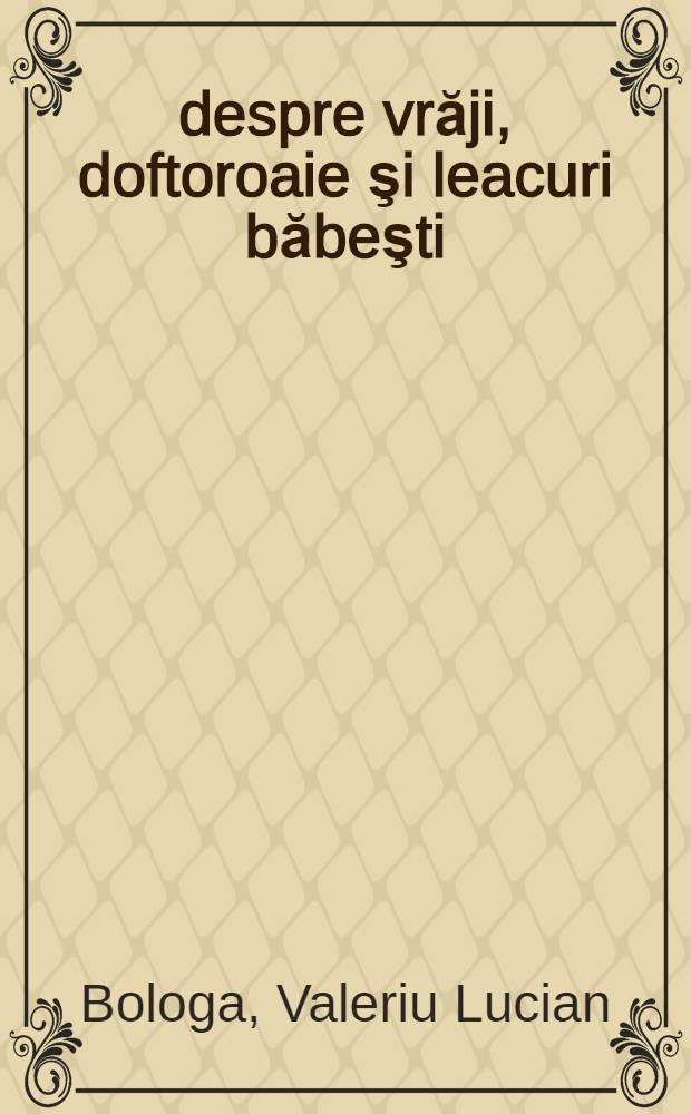 despre vrăji, doftoroaie şi leacuri băbeşti