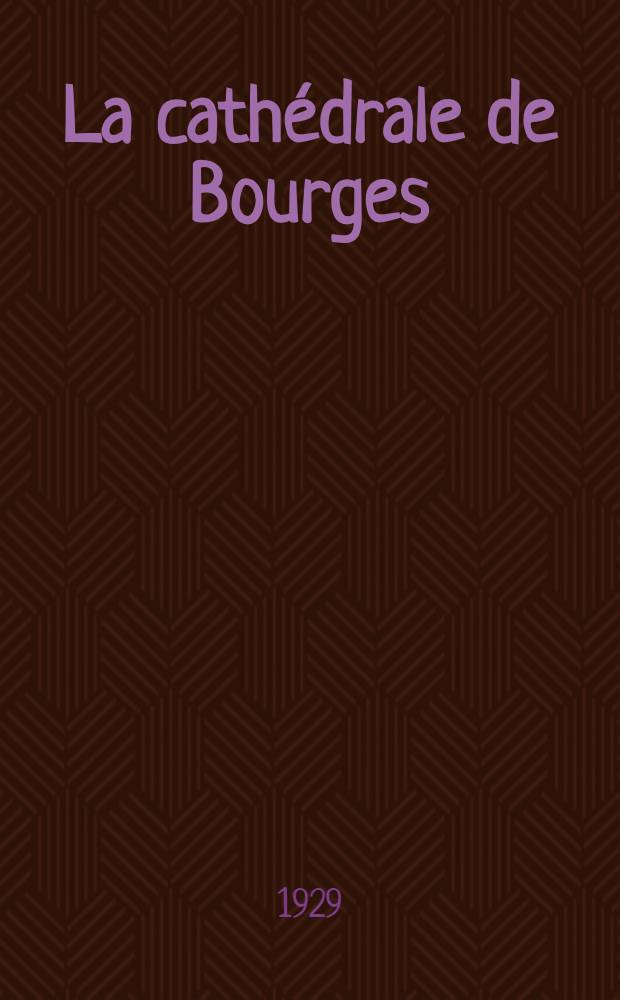 La cathédrale de Bourges