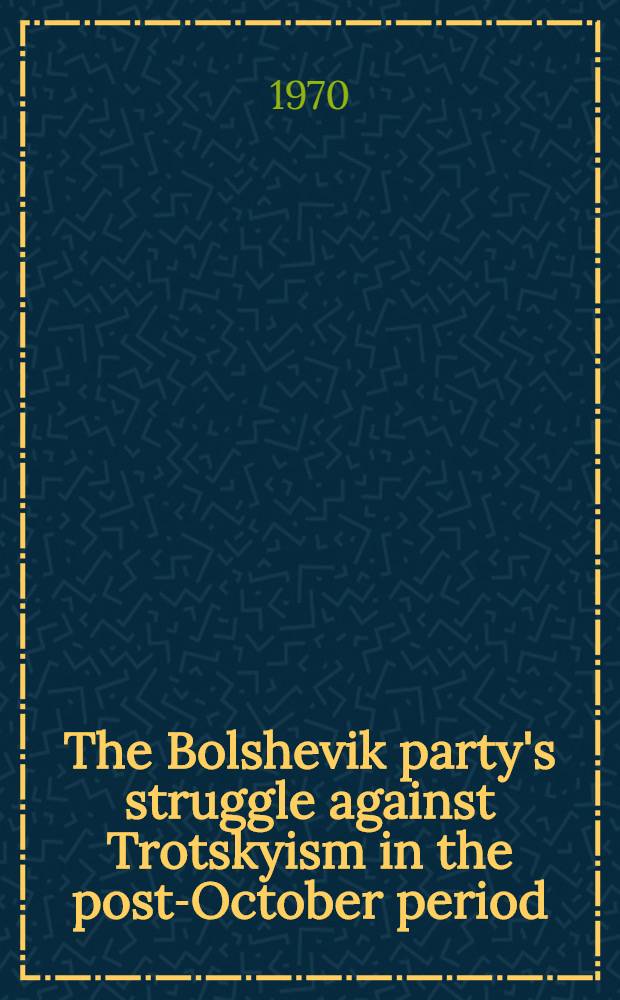 The Bolshevik party's struggle against Trotskyism in the post-October period