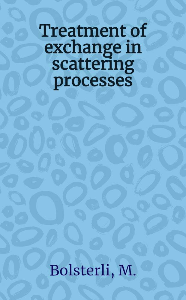 [Treatment of exchange in scattering processes]