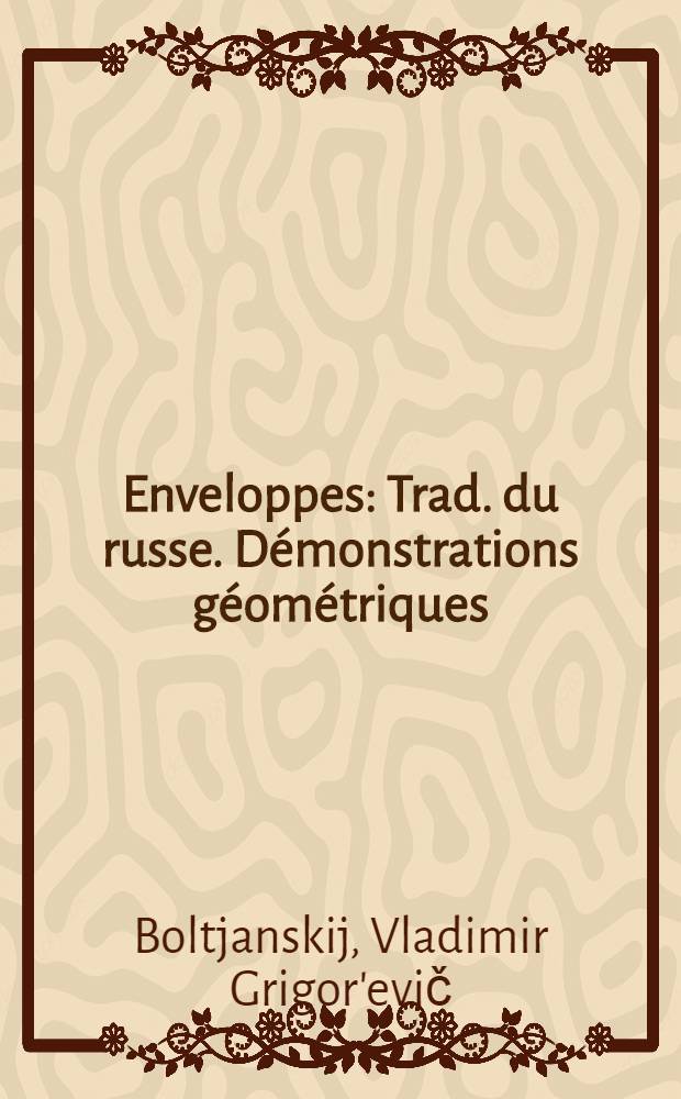 Enveloppes : Trad. du russe. Démonstrations géométriques