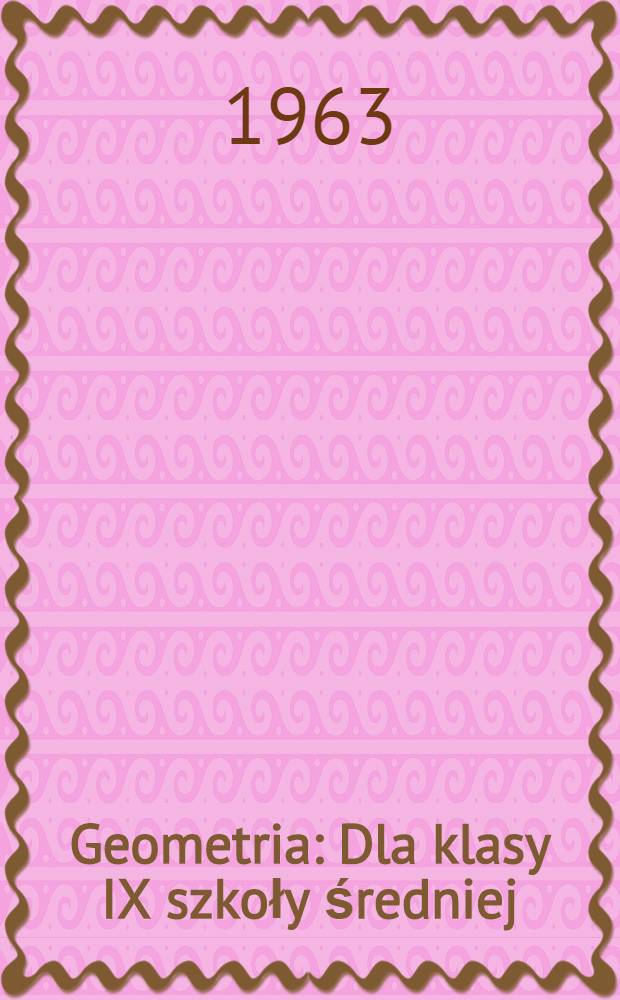Geometria : Dla klasy IX szkoły średniej : Przekład z 1-go wyd. ros