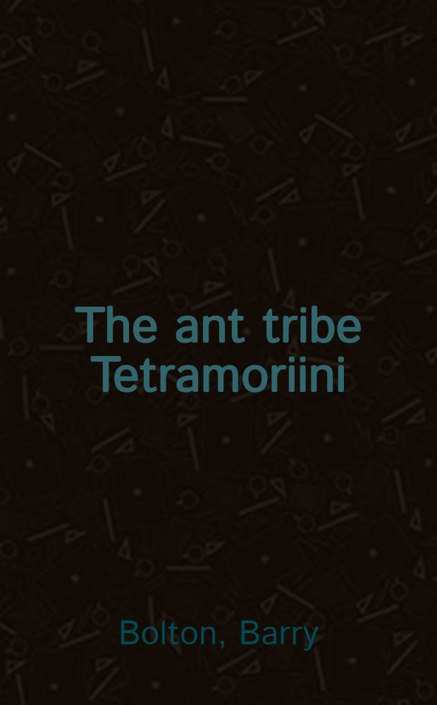 The ant tribe Tetramoriini (Hymenoptera: Formicidae) : The genus Tetramorium Mayr in the Malagasy region a. in the New World