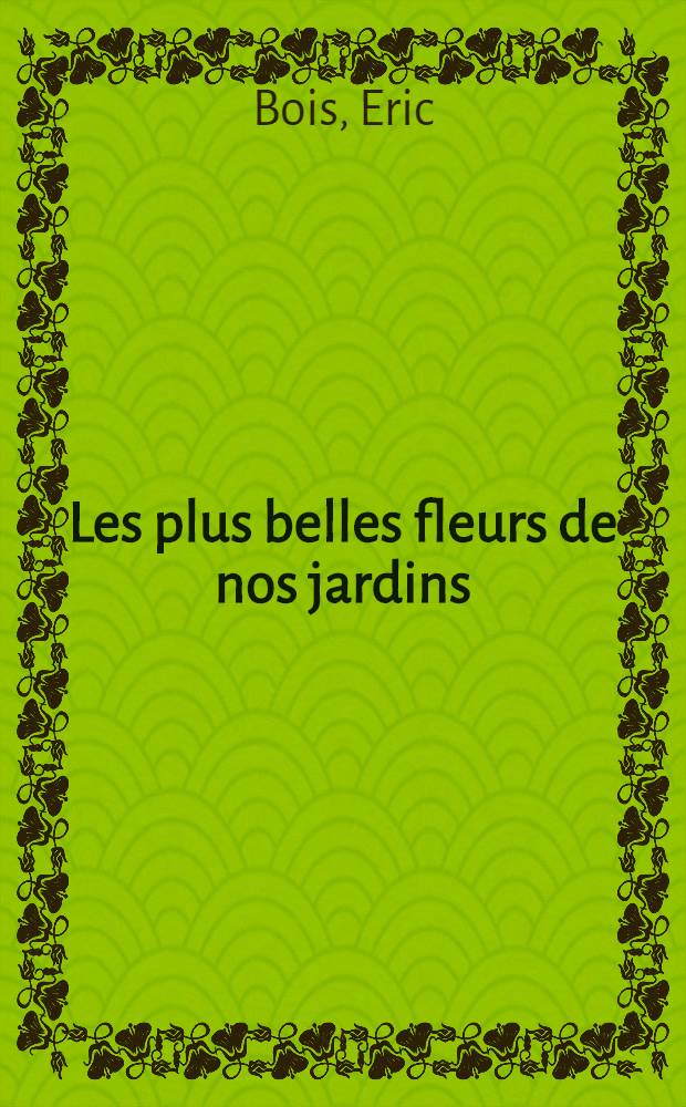 Les plus belles fleurs de nos jardins