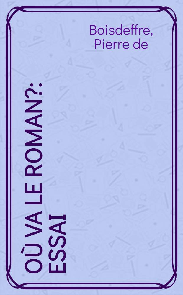 Où va le roman? : Essai