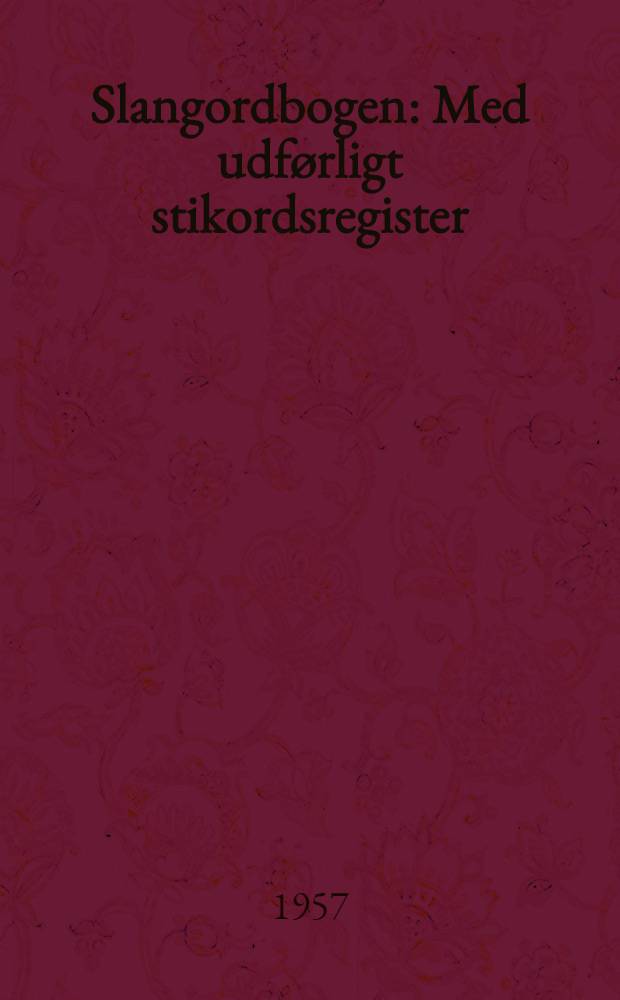 Slangordbogen : Med udførligt stikordsregister