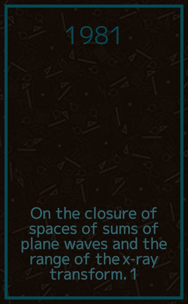 On the closure of spaces of sums of plane waves and the range of the x-ray transform. 1