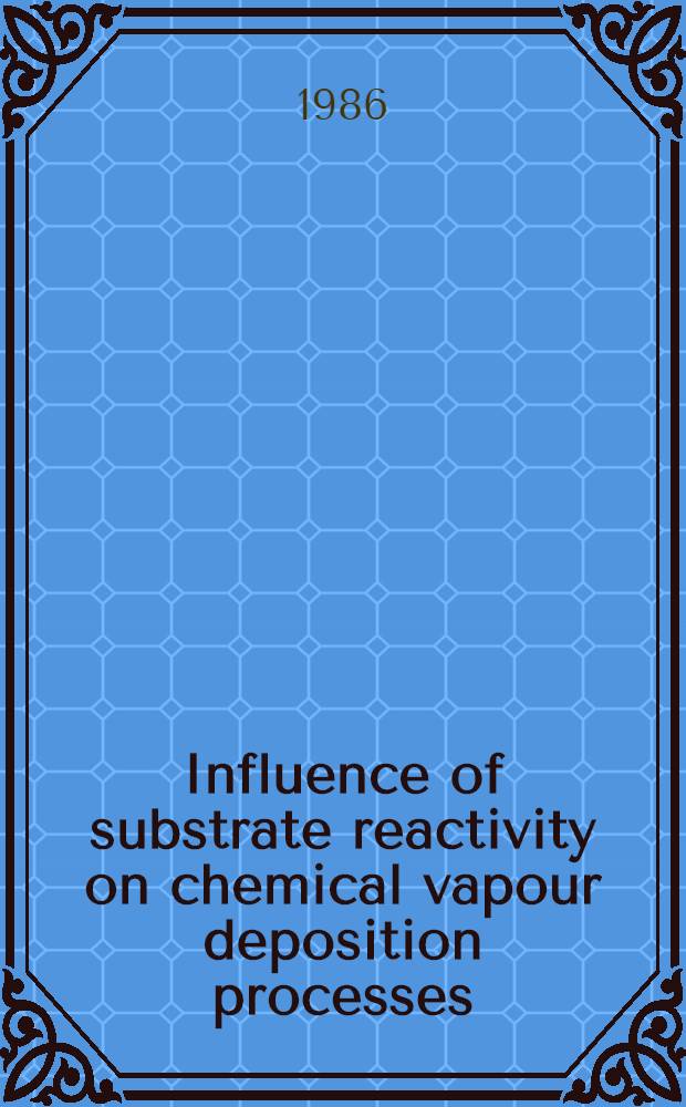 Influence of substrate reactivity on chemical vapour deposition processes : Diss.