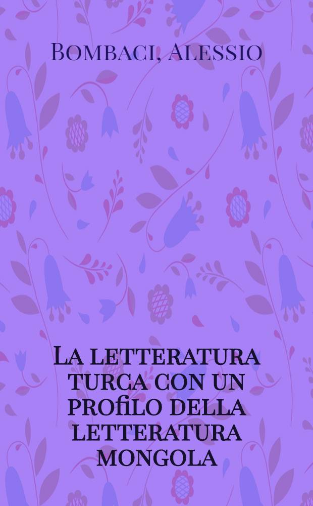 La letteratura turca con un profilo della letteratura mongola