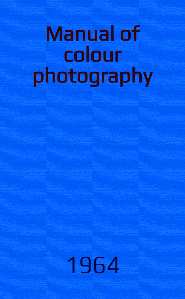 Manual of colour photography