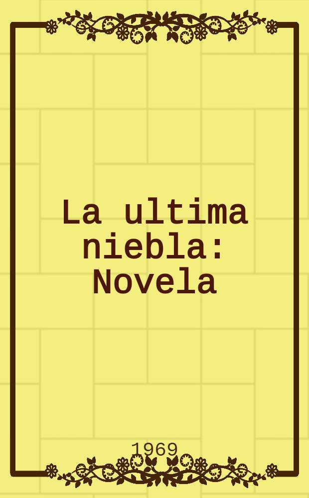 La ultima niebla : Novela