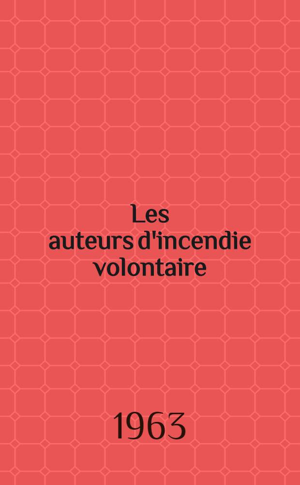 Les auteurs d'incendie volontaire : Contribution à l'étude et compte-rendu de 61 cas cliniques : Thèse ..
