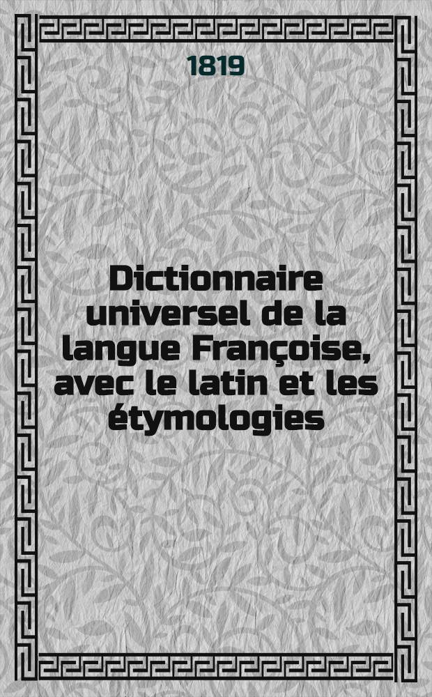 Dictionnaire universel de la langue Françoise, avec le latin et les étymologies; manuel de grammaire, d'orthographe et de néologie. [1] : Extrait comparatif, concordance et supplément de tous les dictionnaires ..