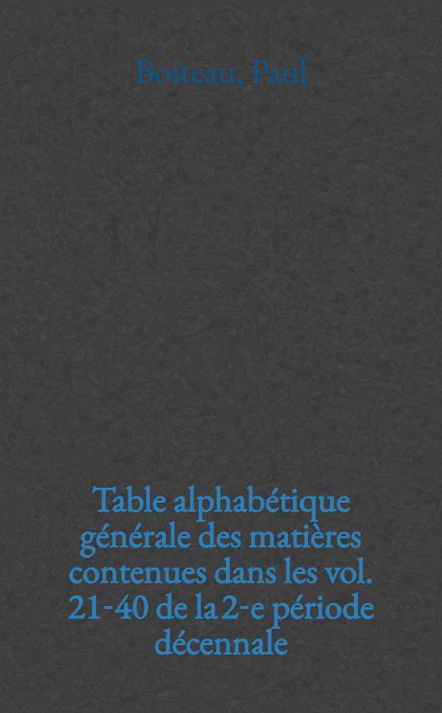 Table alphabétique générale des matières contenues dans les vol. 21-40 de la 2-e période décennale (Jan. 1859-déc. 1863) du Journal des économistes