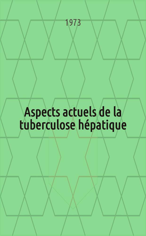 Aspects actuels de la tuberculose hépatique : À propos de deux observations : Thèse ..