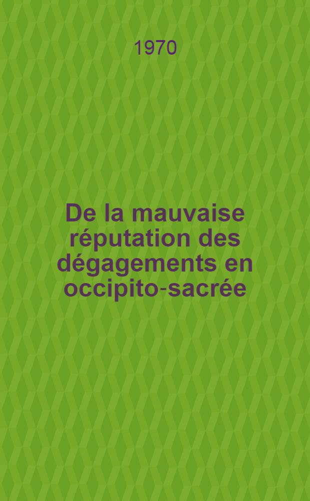 De la mauvaise réputation des dégagements en occipito-sacrée : À propos de 76 observations : Thèse ..