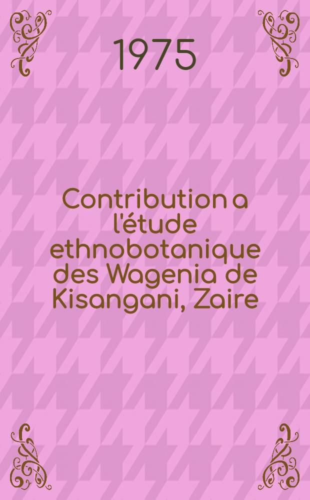 Contribution a l'étude ethnobotanique des Wagenia de Kisangani, Zaire