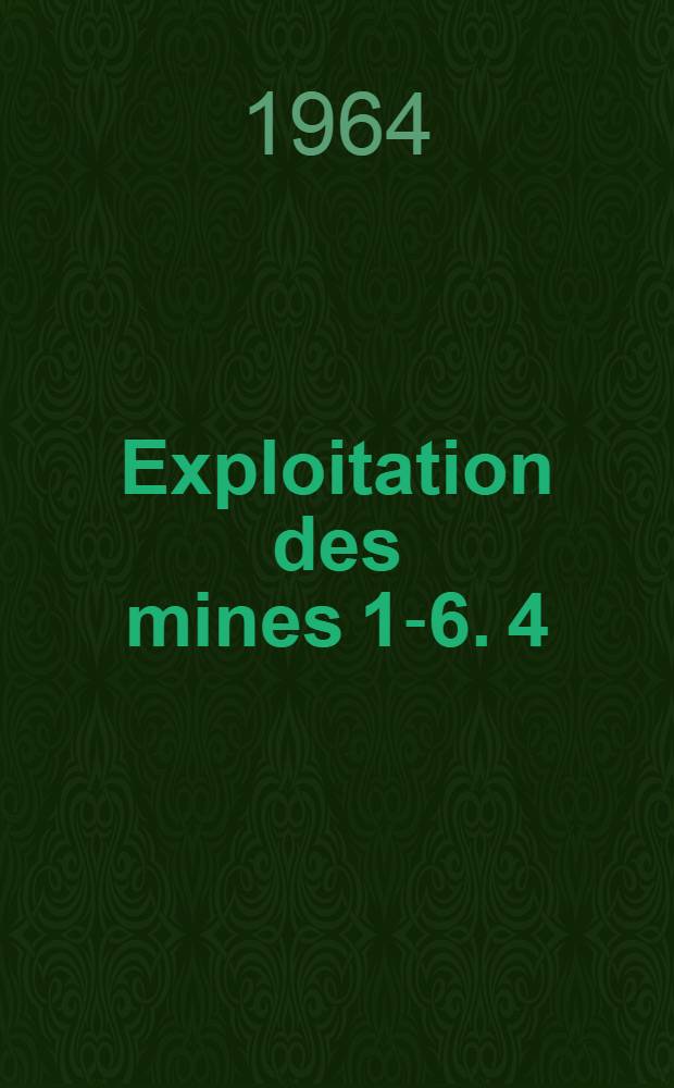 Exploitation des mines [1-6]. [4] : Chapitres 11-12