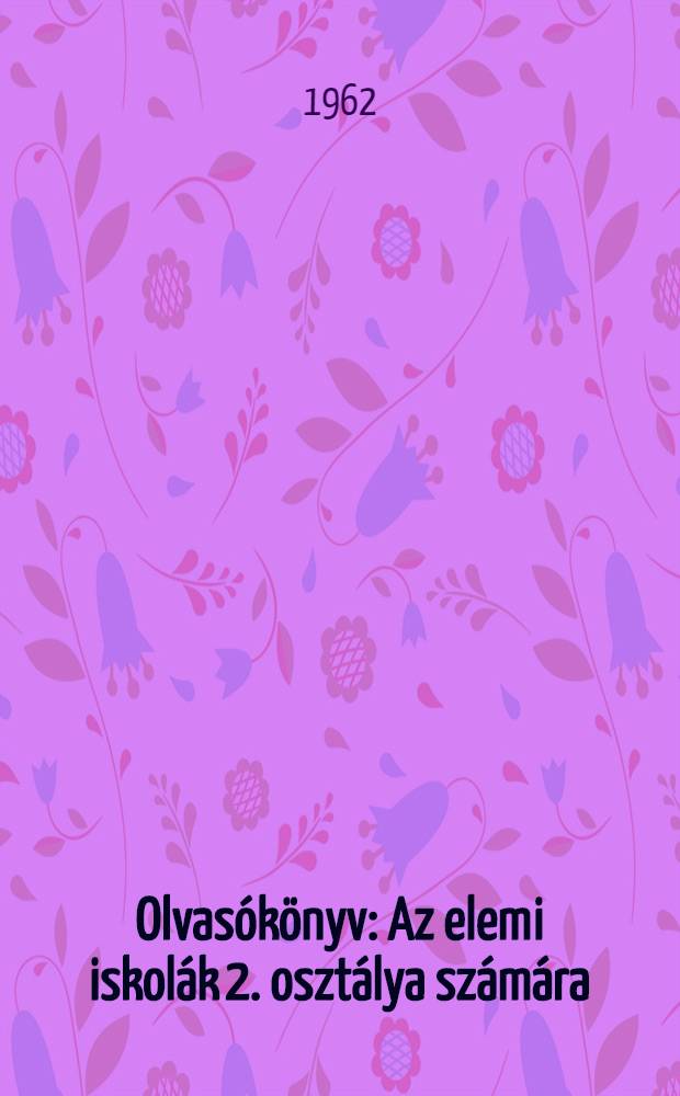 Olvasókönyv : Az elemi iskolák 2. osztálya számára