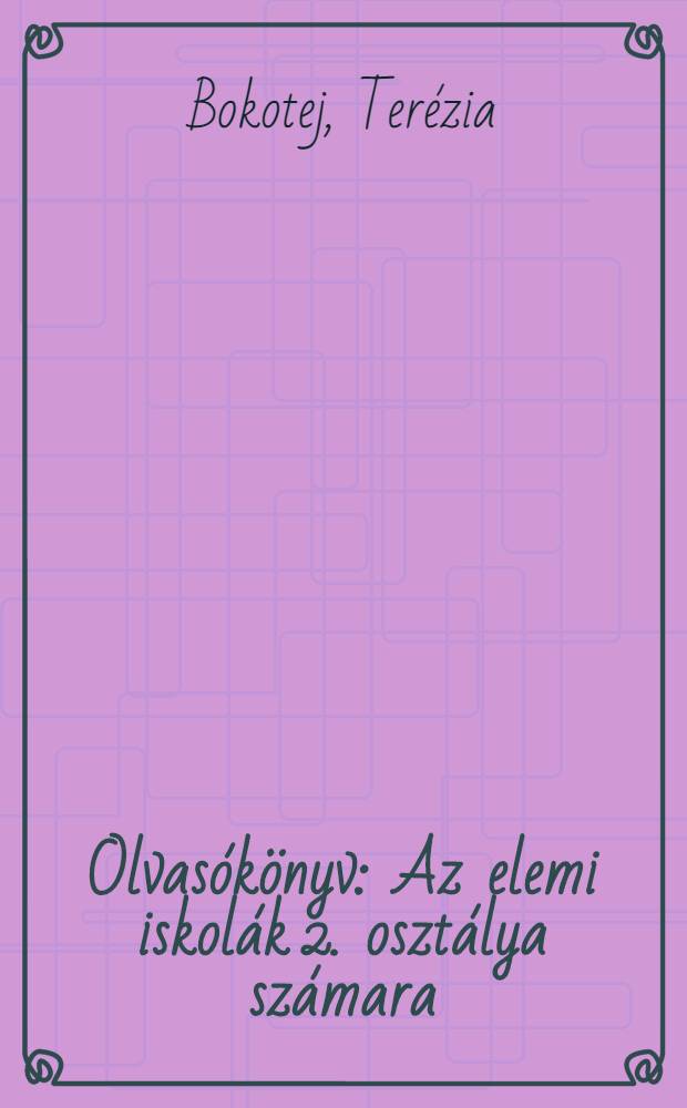 Olvasókönyv : Az elemi iskolák 2. osztálya számara