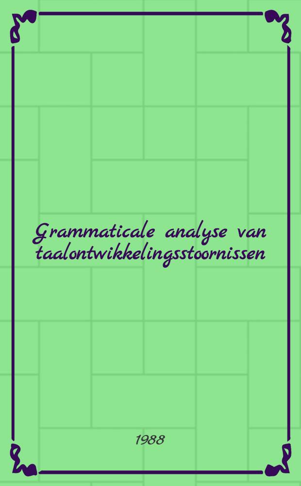 Grammaticale analyse van taalontwikkelingsstoornissen : Acad. proefschr
