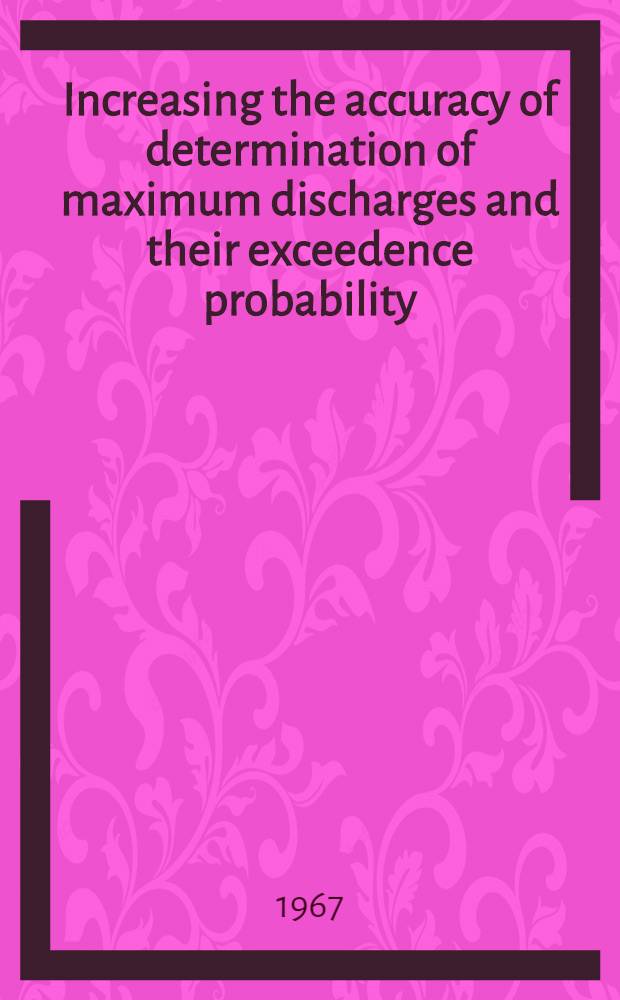 Increasing the accuracy of determination of maximum discharges and their exceedence probability