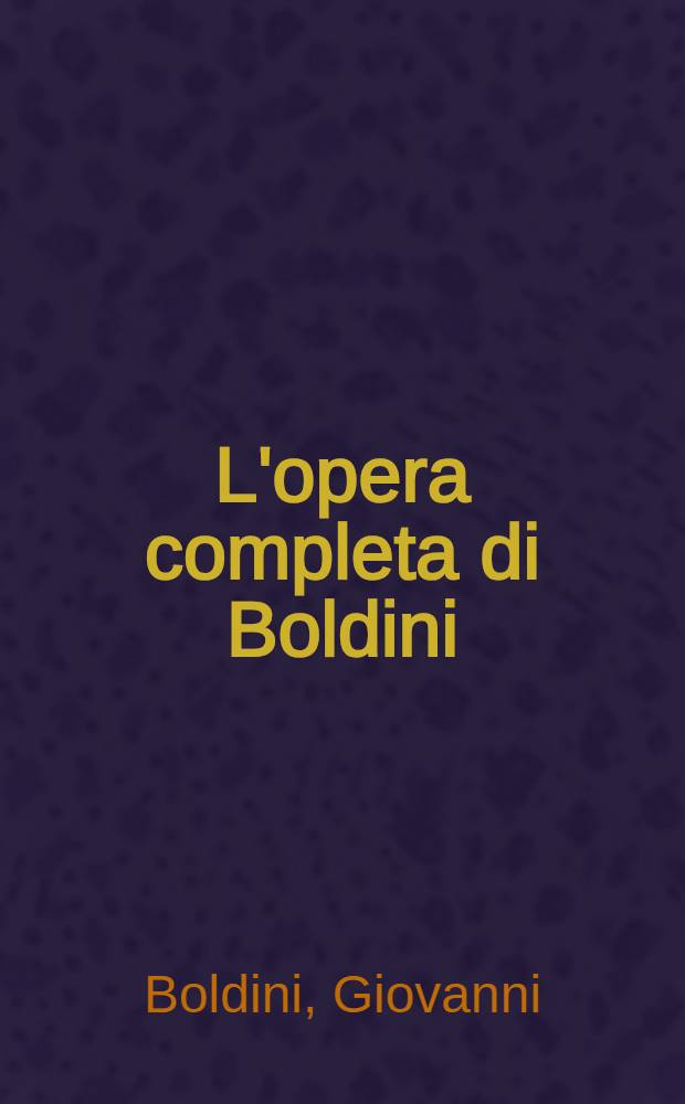 L'opera completa di Boldini : Album