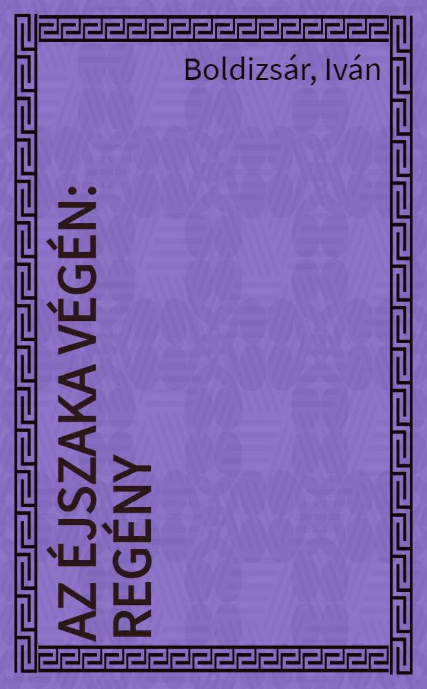 Az éjszaka végén : Regény