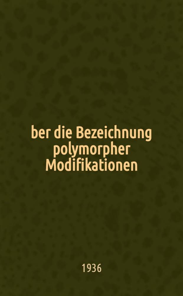&Uuml;ber die Bezeichnung polymorpher Modifikationen