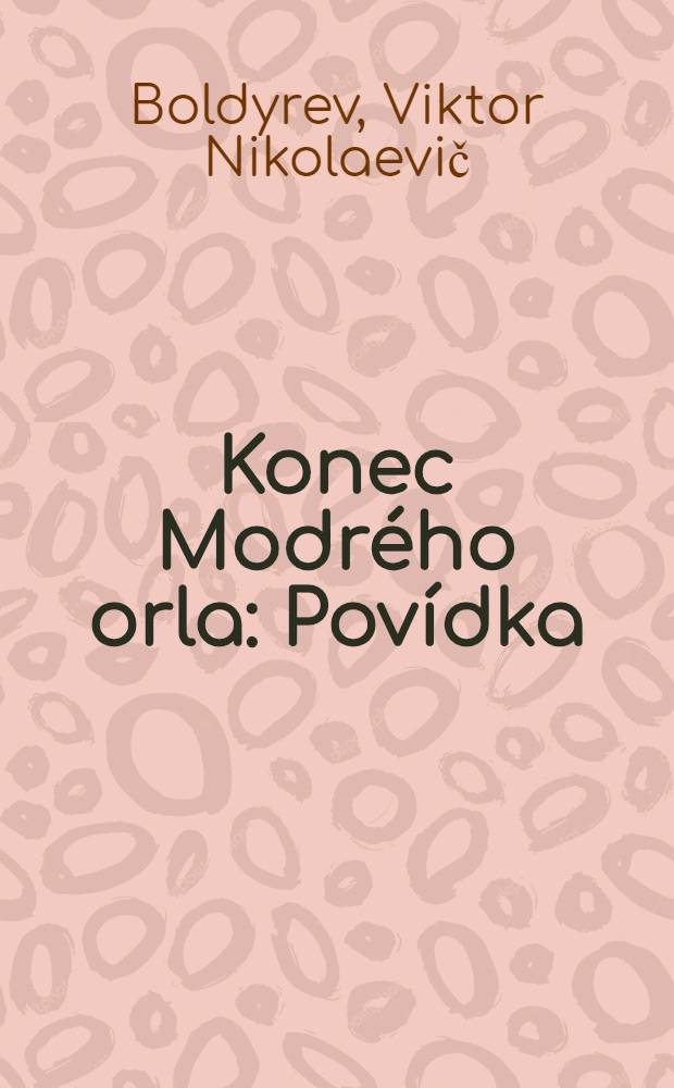 Konec Modr&eacute;ho orla : Pov&iacute;dka