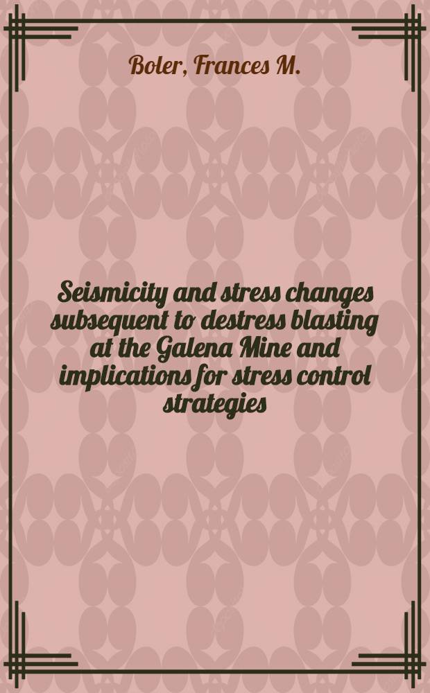 Seismicity and stress changes subsequent to destress blasting at the Galena Mine and implications for stress control strategies