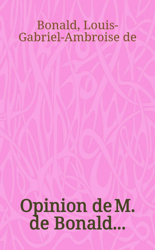 Opinion de M. de Bonald ... : Sur le projet de loi de Finances de 1818